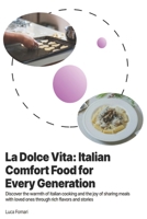 La Dolce Vita: Italian Comfort Food for Every Generation B0G4M7QQF2 Book Cover
