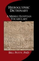 Hieroglyphic Dictionary: A Vocabulary of the Middle Egyptian Language 1481271652 Book Cover