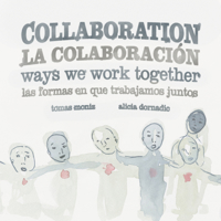 Collaboration / Colaboración: The Ways We Work Together / Las Formas en que Trabajamos Juntos 1849353123 Book Cover