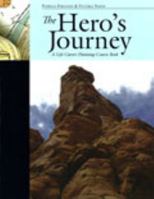 The Hero's Journey: A Life Career Planning Course Book 1602500398 Book Cover
