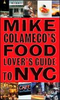 Mike Colameco's Food Lover's Guide to New York City 0470044438 Book Cover