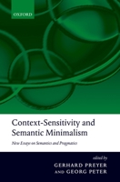 Context-Sensitivity and Semantic Minimalism: New Essays on Semantics and Pragmatics 0199213321 Book Cover