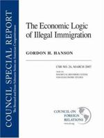 The Economic Logic of Illegal Immigration (Council Special Report, March 2007: the Bernard and Irene Schwartz Series on American Competitiveness) 0876094019 Book Cover