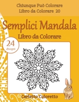 Semplici Mandala Libro da Colorare: 24 disegni 1540357201 Book Cover