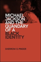 Michael Jackson and the Quandary of a Black Identity 1438484801 Book Cover