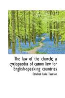 The law of the Church; a Cyclopaedia of Canon law for English-speaking Countries 1017094640 Book Cover
