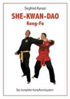 SHE-KWAN-DAO Kung Fu: Das komplette Kampfkunstsystem 3740716630 Book Cover