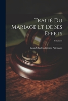 Traité Du Mariage Et De Ses Effets; Volume 1 1022860690 Book Cover
