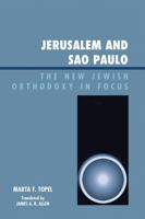 Jerusalem and Sao Paulo: The New Jewish Orthodoxy in Focus 0761841555 Book Cover