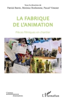 La fabrique de l'animation: Pièces filmiques en chantier (Cinémas d'Animations) (French Edition) 2343233802 Book Cover