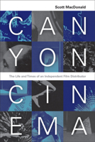 Canyon Cinema: The Life and Times of an Independent Film Distributor 0520250877 Book Cover