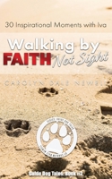 Walking By Faith, Not Sight: 30 Inspirational Moments with Iva (Guide Dog Tales) B0GY8KS7PH Book Cover