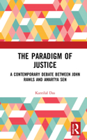 A Paradigm of Justice: A Contemporary Debate Between John Rawls and Amartya Sen 1032072296 Book Cover