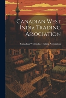 Canadian West India Trading Association - Scholar's Choice Edition 1022128299 Book Cover
