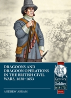 Dragoons and Dragoon Operations in the British Civil Wars, 1638-1653 1804511951 Book Cover