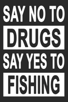 No To Drugs Yes To Fishing: Dot Grid Journal, Fishers Notebook (Size 6x9) with 120 Pages 1673341160 Book Cover