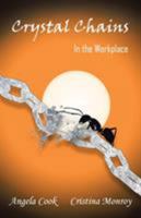 Crystal Chains: In the Workplace 1504380312 Book Cover
