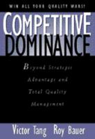 Competitive Dominance: Beyond Strategic Advantage and Total Quality Management How 0442019661 Book Cover