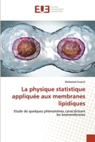 La physique statistique appliquée aux membranes lipidiques: Etude de quelques phénomènes caractérisant les biomembranes 6139522757 Book Cover