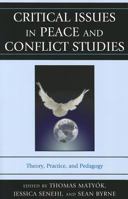 Critical Issues in Peace and Conflict Studies: Theory, Practice, and Pedagogy 0739177141 Book Cover