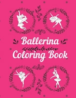 Ballerina Coloring Book: Coloring pages for little girls 2-8 years toddlers with Ballet dancing pictures and mandala border frames B084Q8Z4HF Book Cover