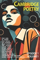 Cambridge Poetry: Episode 1: Volume 1 - December 2024 B0DQY1KGYG Book Cover