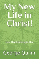 My New Life in Christ: Now That I've Trusted Him! B08JDTP82C Book Cover
