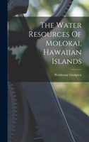 The Water Resources Of Molokai, Hawaiian Islands 1017223459 Book Cover