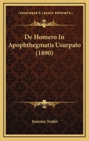 De Homero In Apophthegmatis Usurpato (1890) 1160390843 Book Cover