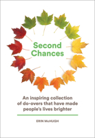 Second Chances: An Inspiring Collection of Do-Overs That Have Made People’s Lives Brighter 1419724134 Book Cover
