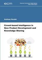 Crowd-based Intelligence in New Product Development and Knowledge Sharing 3741228664 Book Cover