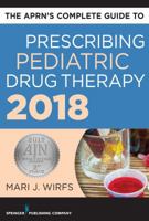 The Aprn's Complete Guide to Prescribing Pediatric Drug Therapy 2018 0826166687 Book Cover