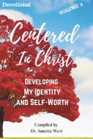 Centered in Christ Devotional : Developing My Identity & Self Worth 1958117234 Book Cover