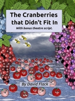 The Cranberries That Didn't Fit In: with bonus theatre script B093RX61J5 Book Cover