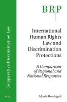 International Human Rights Law and Discrimination Protections: A Comparison of Regional and National Responses 9004345469 Book Cover