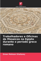 Trabalhadores e Oficinas de Mosaicos no Egipto durante o per�odo greco romano 6204095609 Book Cover