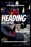 Heading Into Extras B0G64K34C9 Book Cover