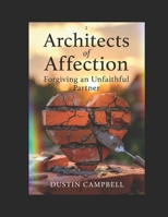 Architects Of Affection: Forgiving An Unfaithful Partner B0GK86XBSB Book Cover