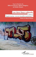Les tiers lieux culturels: Tome 2 - Expérimenter, vivre et travailler autrement ? (Communication Et Civilisation) (French Edition) 2336444917 Book Cover