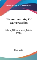 Life and Ancestry of Warner Mifflin, Friend, Philanthropist, Patriot 1164888854 Book Cover