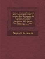 Racines Grecques Ramen�es Aux Langues Orientales Et Occidentales, Raisonn�es Et R�duites A Un Petit Nombre Apprises Facilement Et Retenues Pour Toujours... 1275587410 Book Cover