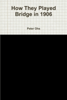 How They Played Bridge in 1906 1304665534 Book Cover