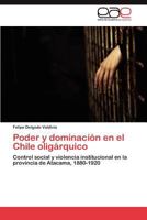 Poder y Dominacion En El Chile Oligarquico 3846569763 Book Cover