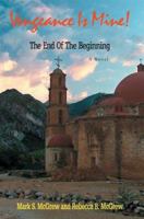 Vengeance Is Mine!: The End Of The Beginning 0595388108 Book Cover