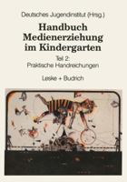 Handbuch Medienerziehung Im Kindergarten: Teil 2: Praktische Handreichungen 3810012572 Book Cover