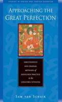 Approaching the Great Perfection: Simultaneous and Gradual Methods of Dzogchen Practice in the Longchen Nyingtig (Studies in Indian and Tibetan Buddhism) 0861713702 Book Cover