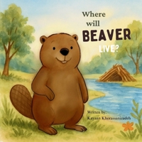Where will Beaver live? B0FQGFD97B Book Cover