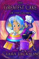 The Greatest Cake of the Globes 1312532076 Book Cover