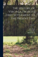 The History of Virginia: From Its First Settlement to the Present Day, Volume 3 1017811660 Book Cover