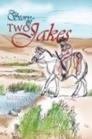 The Story of Two Jakes 1462892329 Book Cover